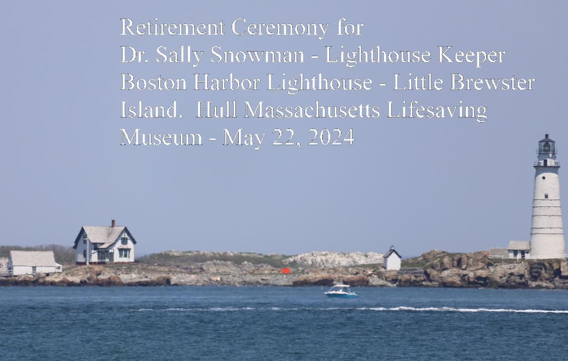 Retirement of Boston Light Keeper Dr. Sally Snowman at Hull Lifesaving Museum May 22 2024